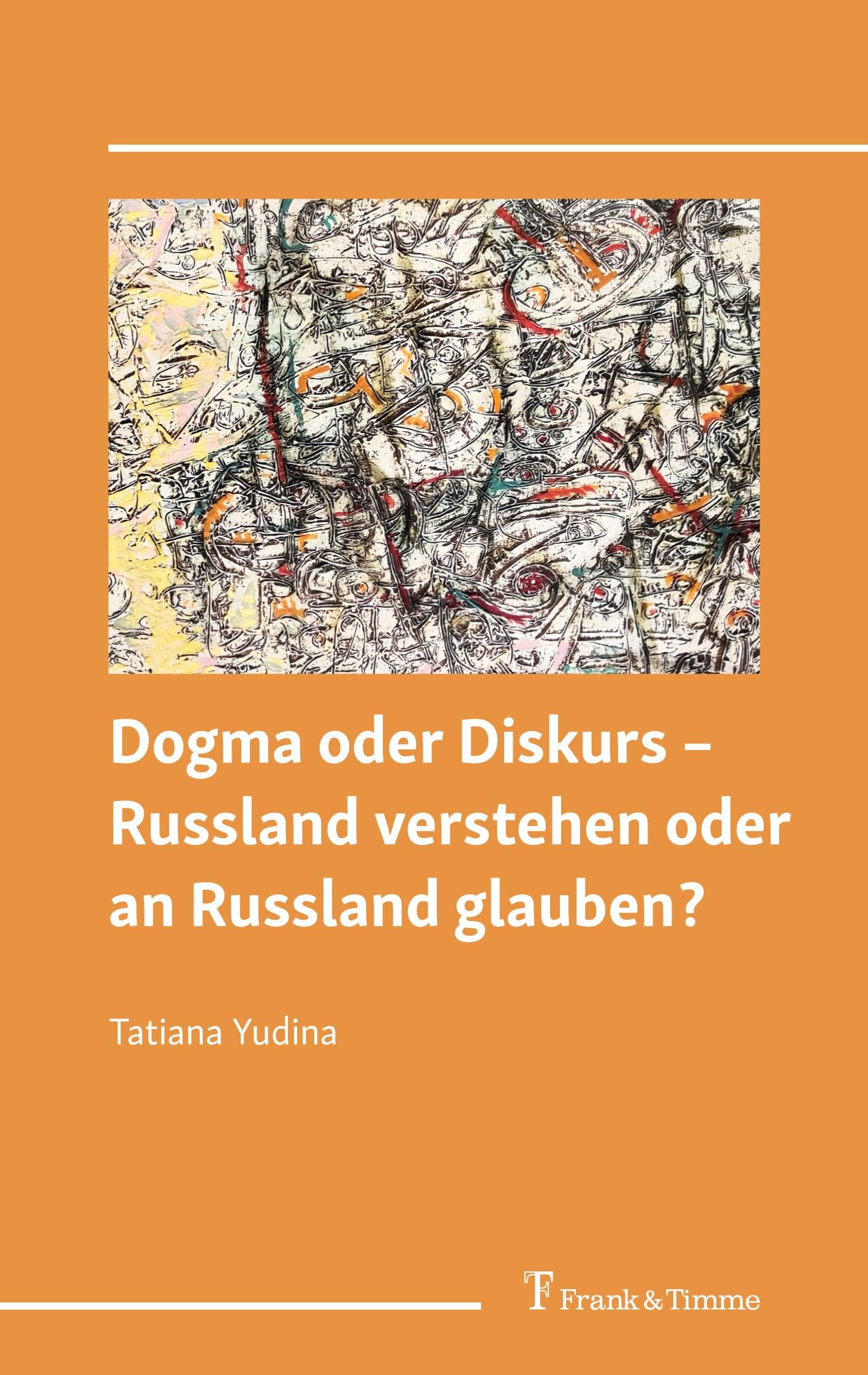 Cover: 9783732910489 | Dogma oder Diskurs - Russland verstehen oder an Russland glauben?