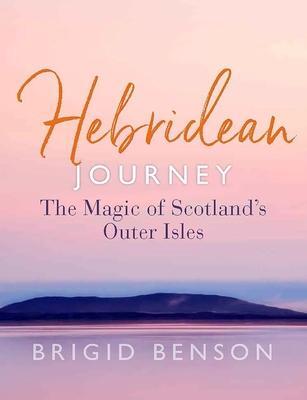Cover: 9781780277707 | Hebridean Journey | The Magic of Scotland's Outer Isles | Benson