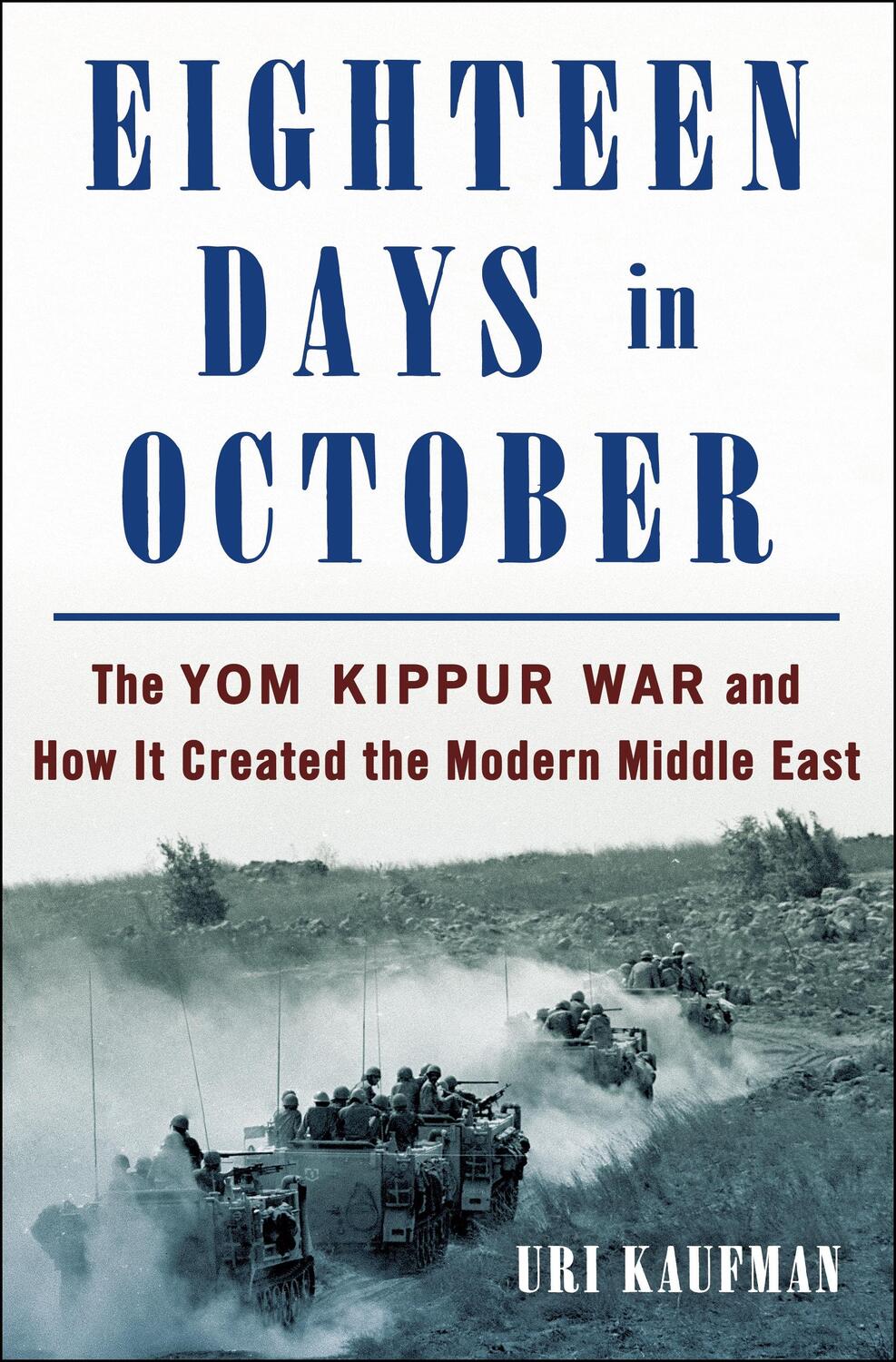 Cover: 9781250281883 | Eighteen Days in October: The Yom Kippur War and How It Created the...