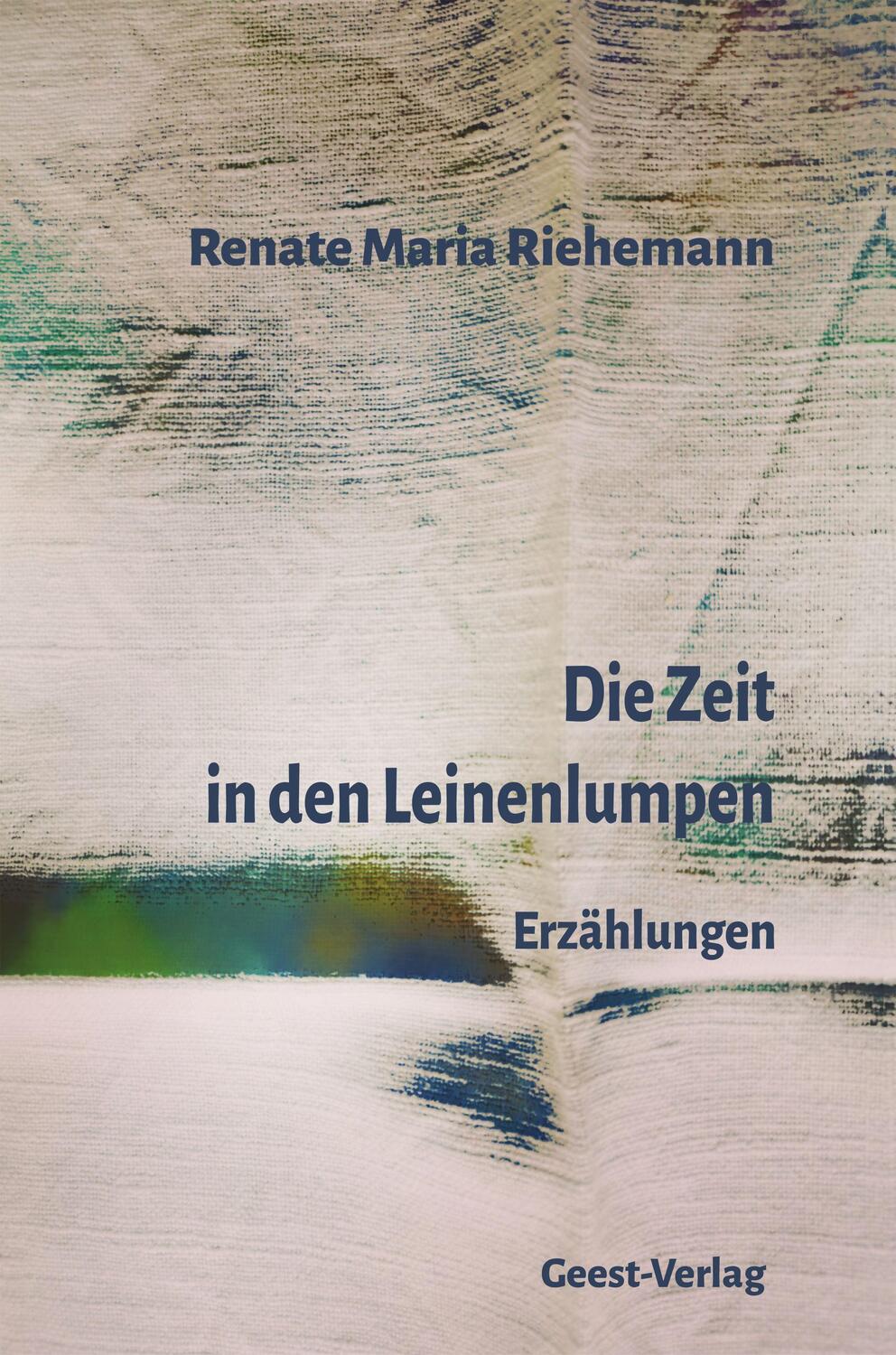 Cover: 9783866858893 | Die Zeit in den Leinenlumpen | Erzählungen | Renate Maria Riehemann