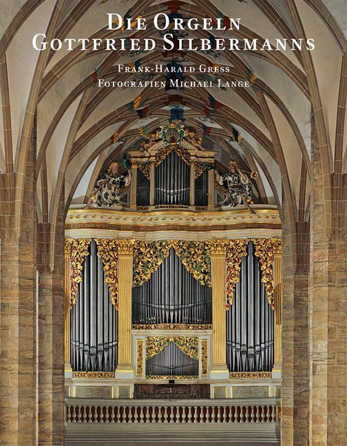 Cover: 9783930382507 | Die Orgeln Gottfried Silbermanns | Frank Harald Gress | Buch