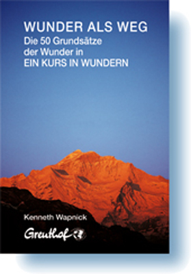 Cover: 9783923662388 | Wunder als Weg | Die 50 Grundsätze der Wunder in Ein Kurs in Wundern