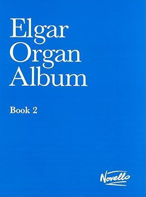 Cover: 9780853604051 | Elgar Organ Album: Book 2 | Novello Publishing Limited | Taschenbuch