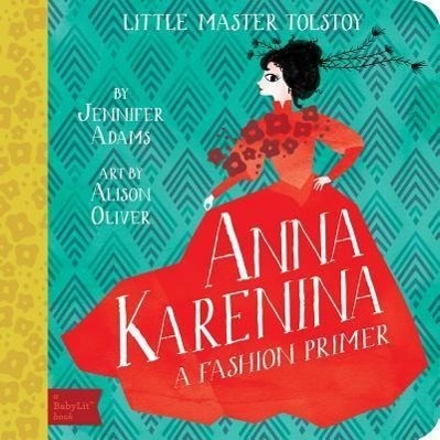 Cover: 9781423634836 | Anna Karenina | A Fashion Primer | Jennifer Adams (u. a.) | Buch
