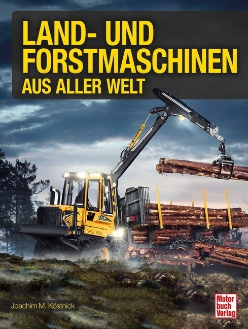 Cover: 9783613045507 | Land- und Forstmaschinen aus aller Welt | Joachim M. Köstnick | Buch