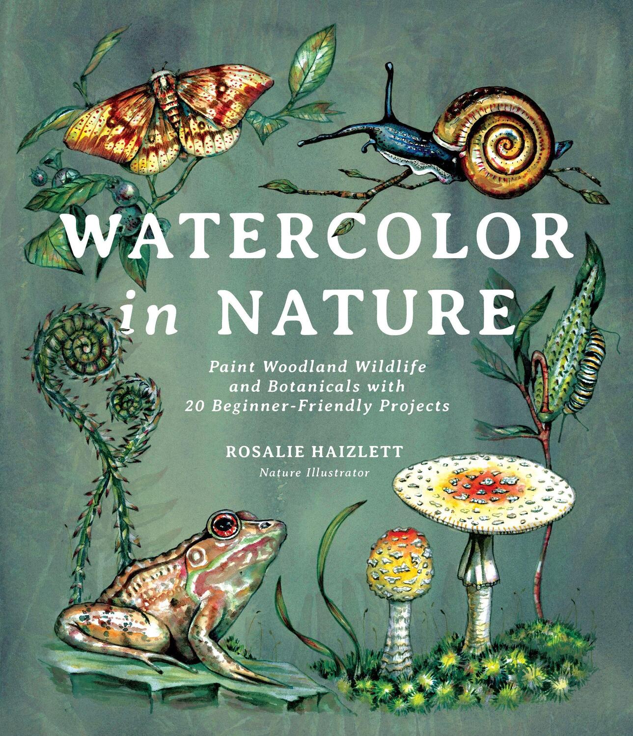 Cover: 9781645674146 | Watercolor in Nature: Paint Woodland Wildlife and Botanicals with...