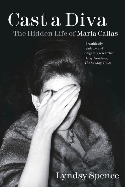 Cover: 9781803990262 | Cast a Diva | The Hidden Life of Maria Callas | Lyndsy Spence | Buch
