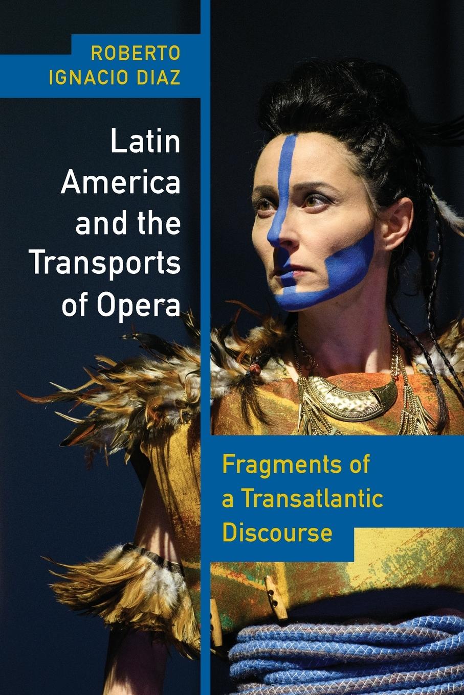 Cover: 9780826506290 | Latin America and the Transports of Opera | Roberto Ignacio Díaz