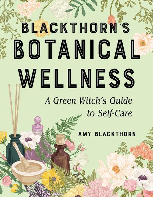 Cover: 9781578637782 | Blackthorn's Botanical Wellness: A Green Witch's Guide to Self-Care