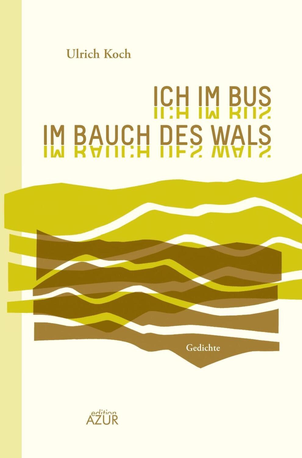 Cover: 9783942375207 | Ich im Bus im Bauch des Wals | Gedichte | Ulrich Koch | Gebunden