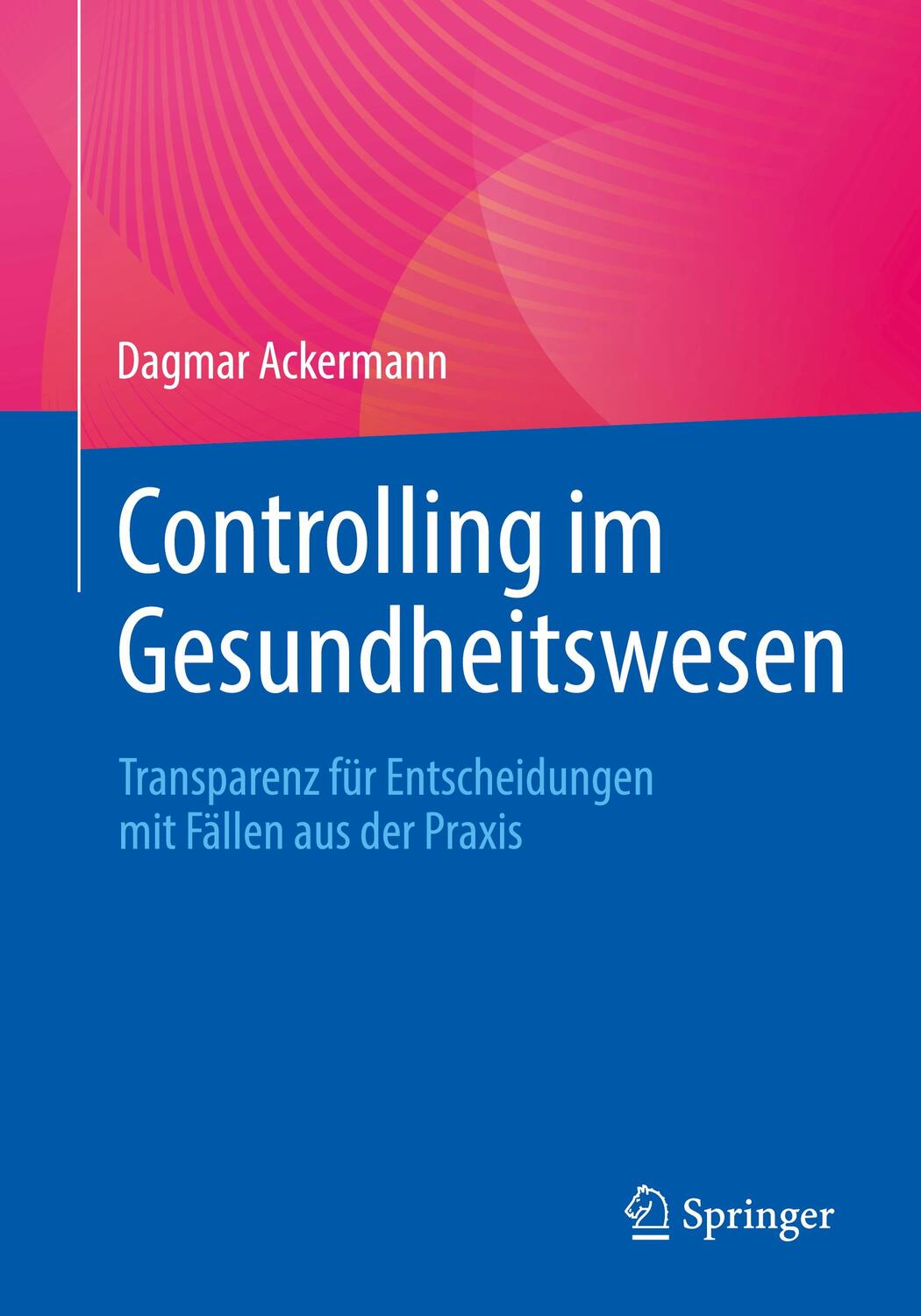 Cover: 9783662688014 | Controlling im Gesundheitswesen | Dagmar Ackermann | Taschenbuch