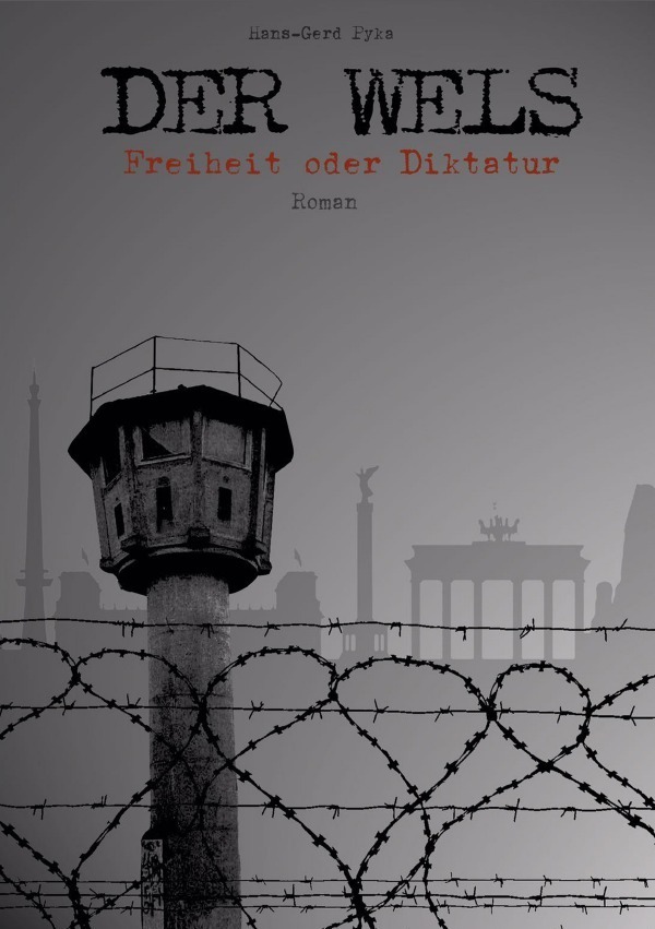 Cover: 9783741848803 | DER WELS | Freiheit oder Diktatur | Hans-Gerd Pyka | Taschenbuch