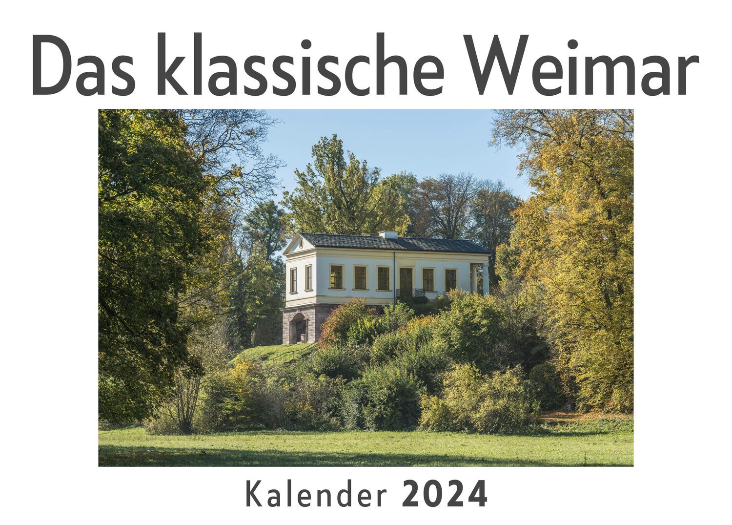 Cover: 9783750558441 | Das klassische Weimar (Wandkalender 2024, Kalender DIN A4 quer,...