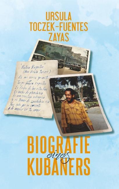 Cover: 9783752852837 | Biografie eines Kubaners | Eine deutsch-kubanische Liebesgeschichte