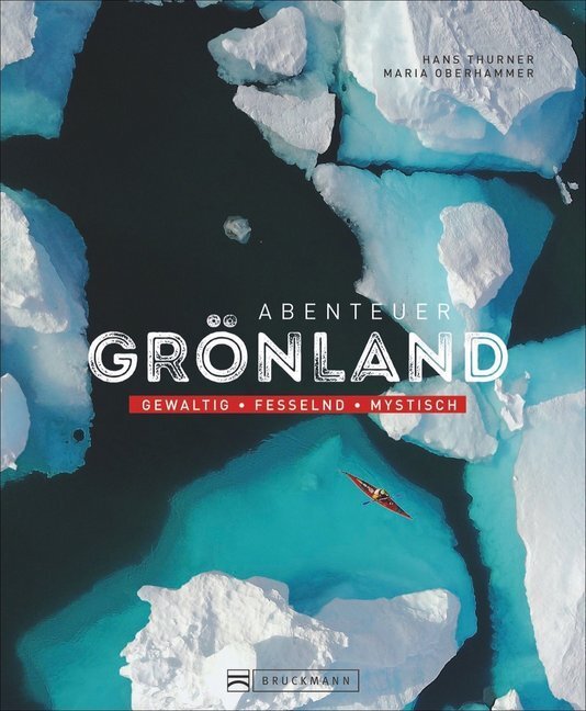 Cover: 9783734313080 | Abenteuer Grönland | gewaltig - fesselnd - mystisch | Thurner (u. a.)