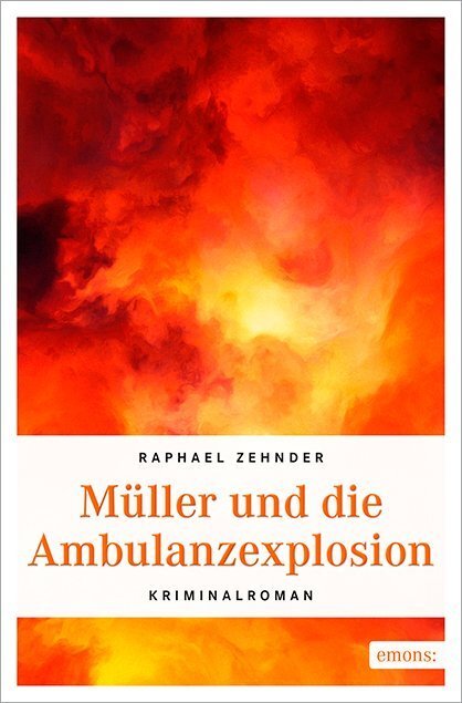 Cover: 9783740800116 | Müller und die Ambulanzexplosion | Kriminalroman | Raphael Zehnder