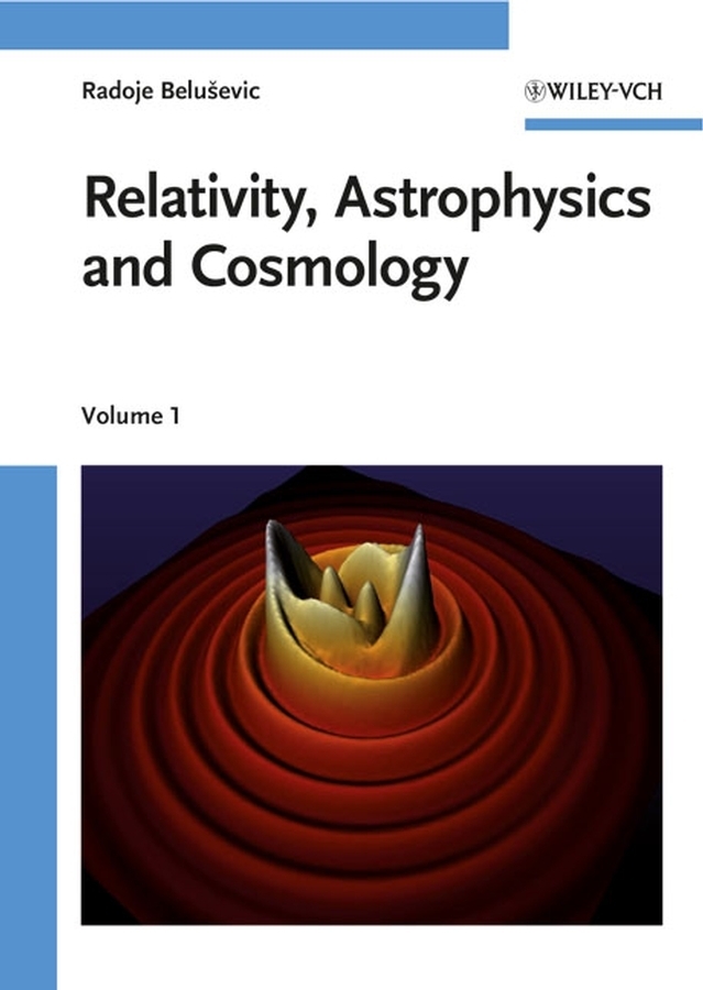Cover: 9783527407644 | Relativity, Astrophysics and Cosmology, 2 Vols. | Radoje Belusevic