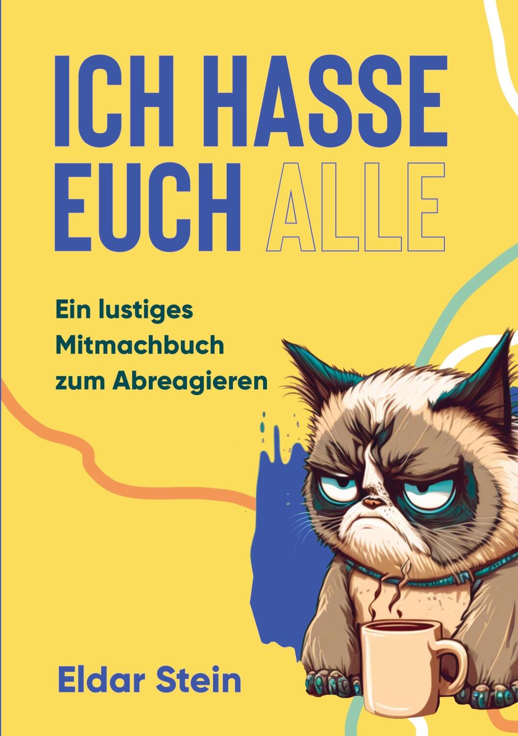 Cover: 9789403685625 | Ich hasse euch alle | Eldar Stein | Taschenbuch | Paperback | Deutsch