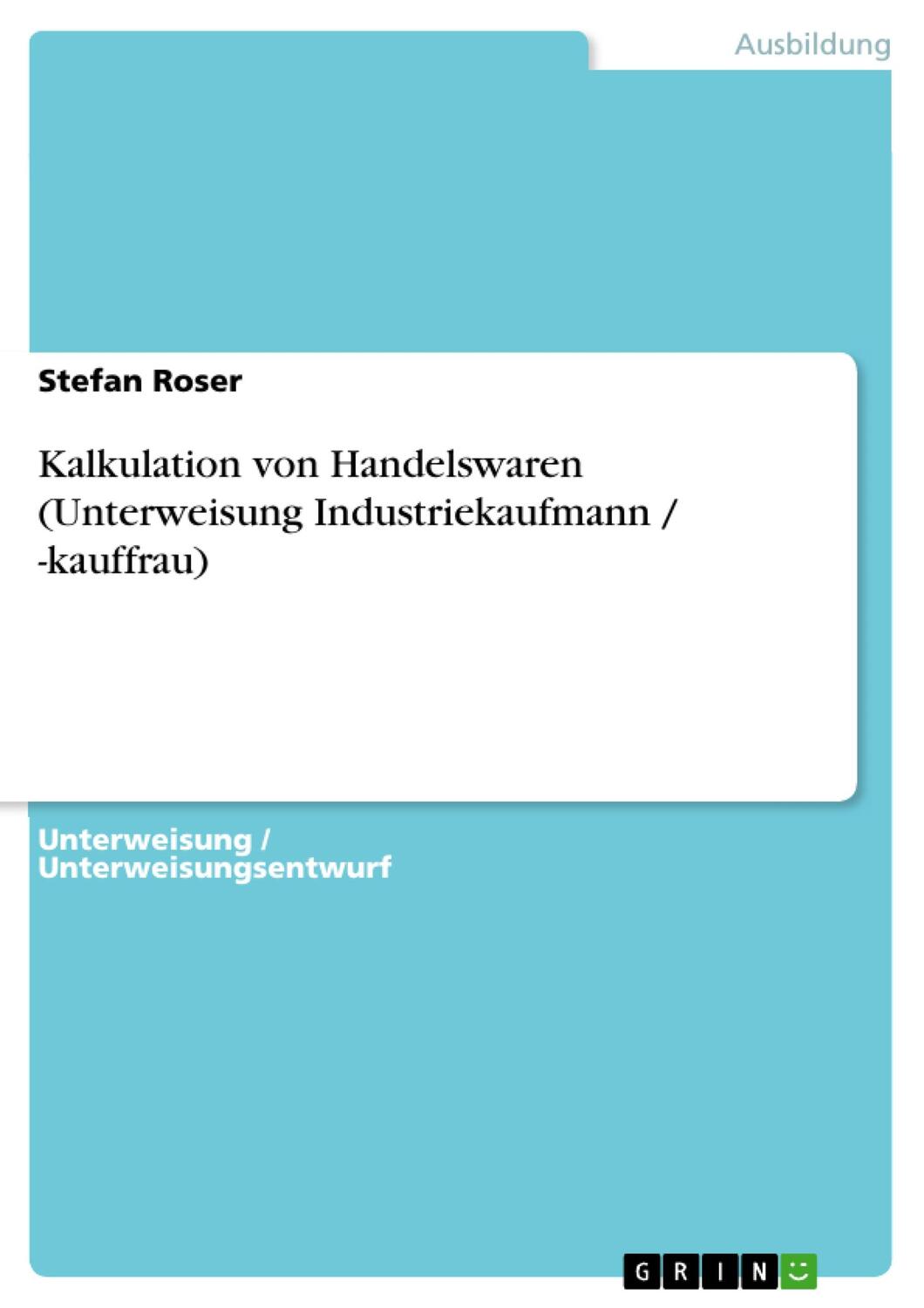 Cover: 9783638597623 | Kalkulation von Handelswaren (Unterweisung Industriekaufmann /...