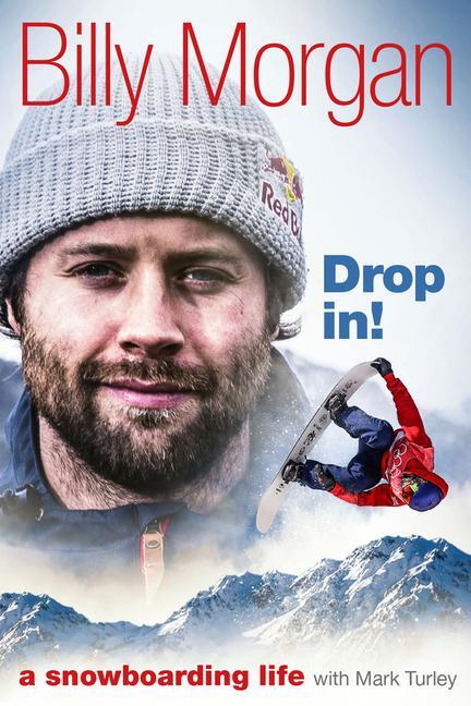 Cover: 9781785315428 | Drop In! | A Snowboarding Life | Billy Morgan | Buch | Gebunden | 2021
