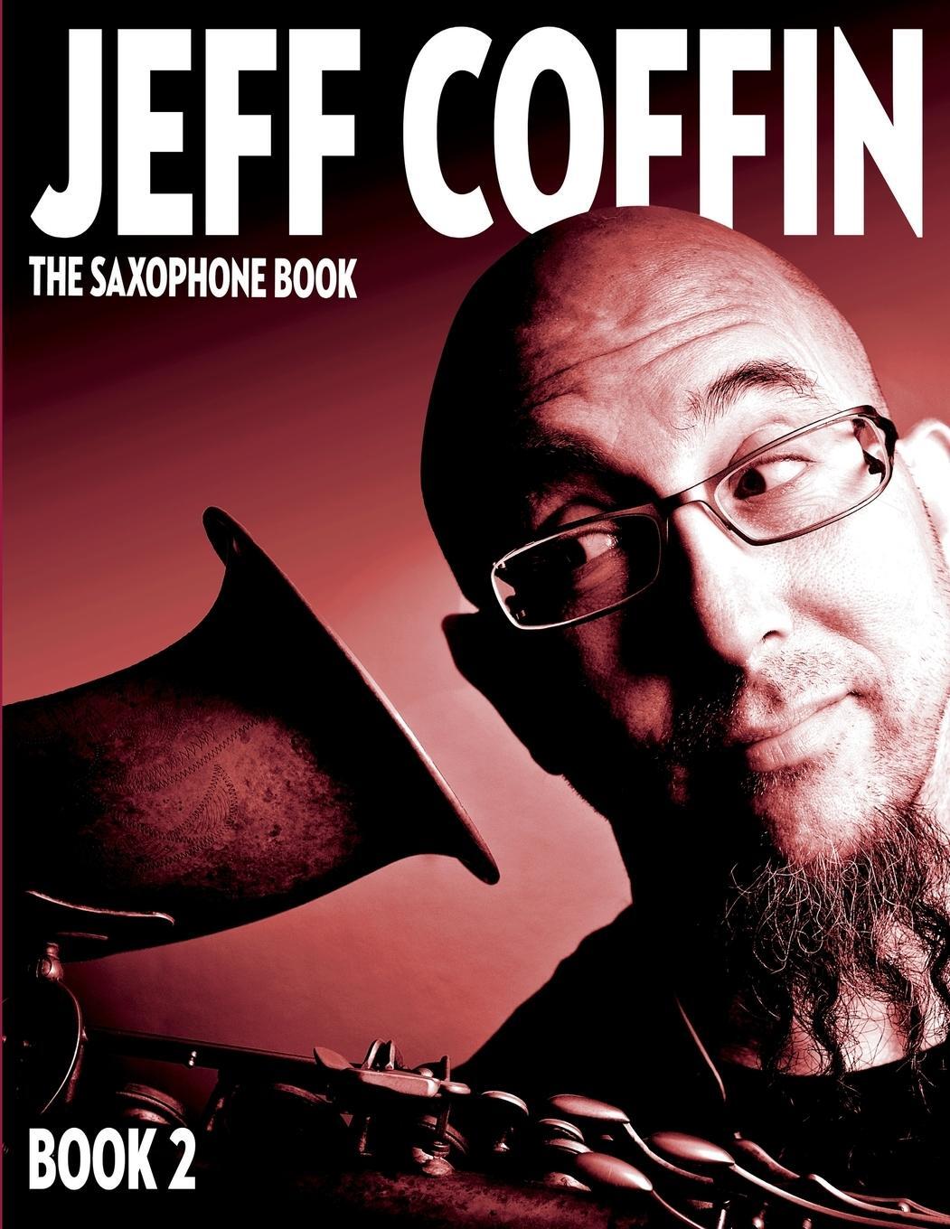 Cover: 9780998073910 | The Saxophone Book | Book 2 | Jeff Coffin | Taschenbuch | Paperback