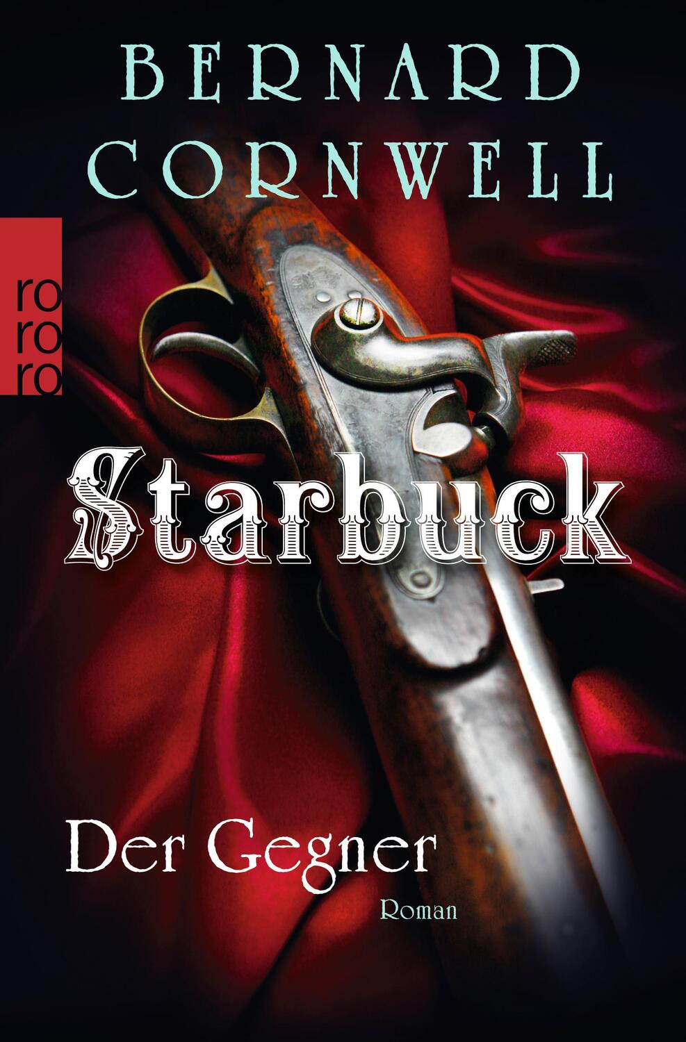 Cover: 9783499259166 | Starbuck: Der Gegner | Historischer Roman | Bernard Cornwell | Buch