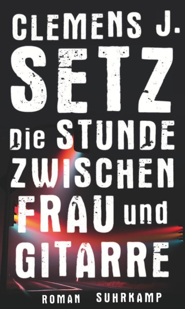 Cover: 9783518424957 | Die Stunde zwischen Frau und Gitarre | Roman | Clemens J Setz | Buch