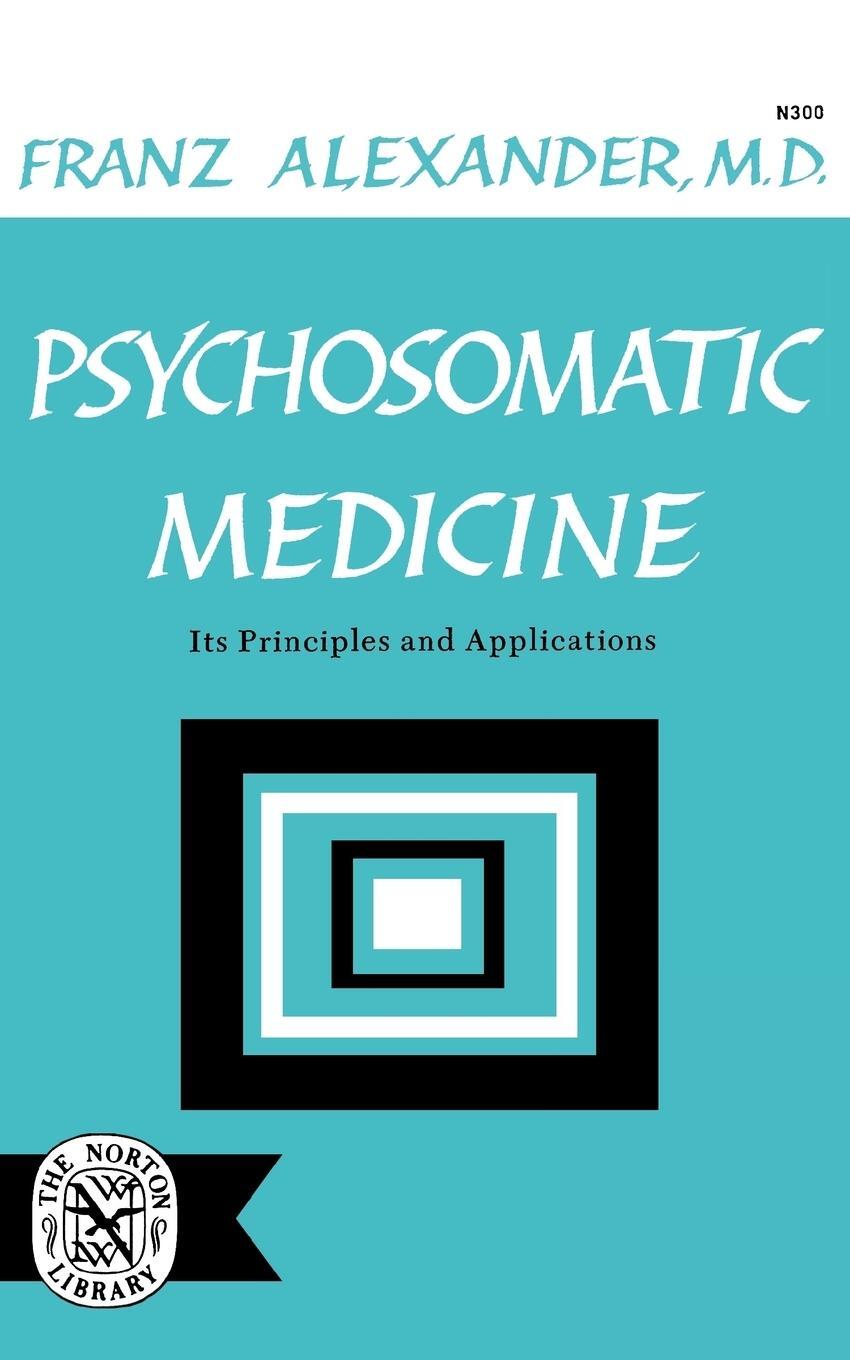 Cover: 9780393003000 | Psychosomatic Medicine | Its Principles and Applications | Alexander