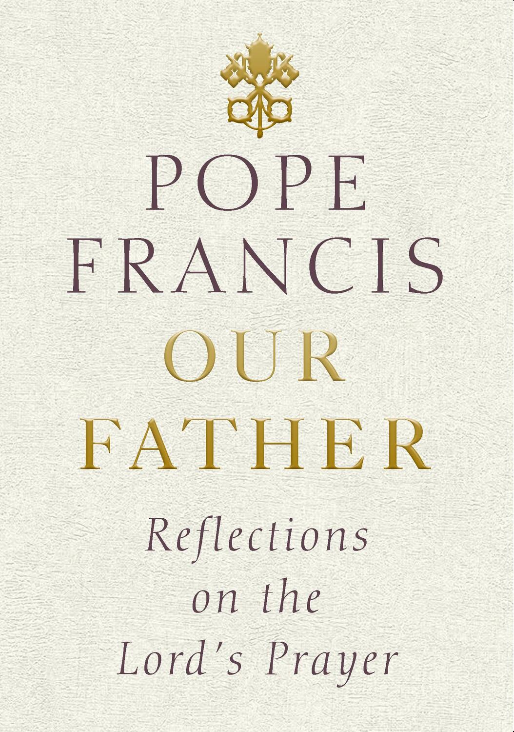 Cover: 9781846045905 | Our Father | Reflections on the Lord's Prayer | Pope Francis | Buch