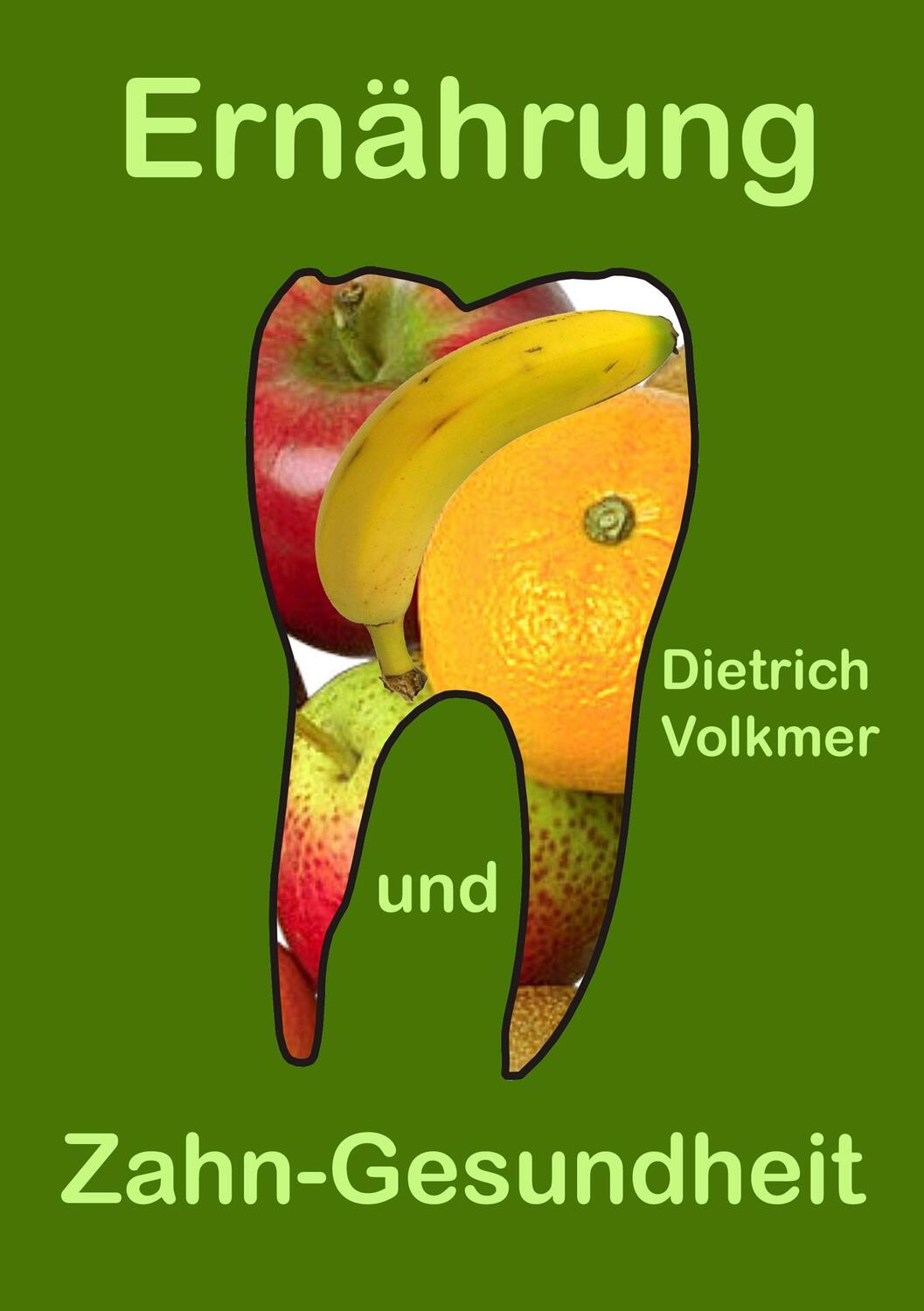 Cover: 9783752831351 | Ernährung und Zahn-Gesundheit | Dietrich Volkmer | Taschenbuch