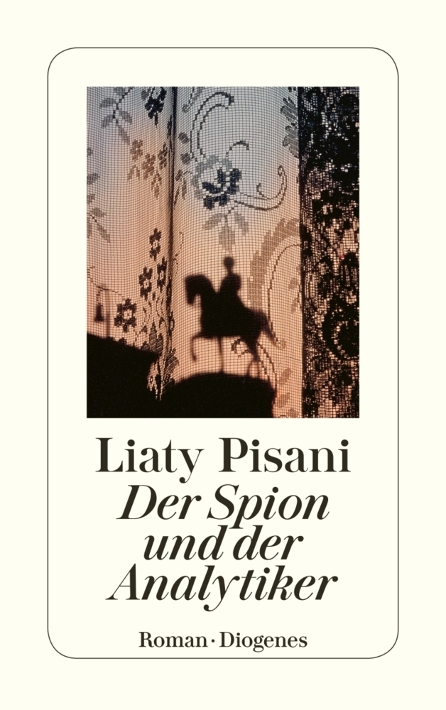 Cover: 9783257230048 | Der Spion und der Analytiker | Roman | Liaty Pisani | Taschenbuch