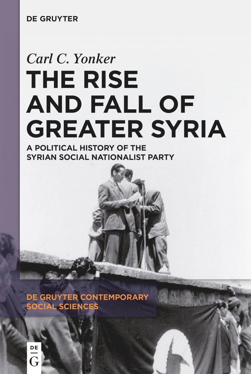 Cover: 9783111121741 | The Rise and Fall of Greater Syria | Carl C. Yonker | Taschenbuch | XI