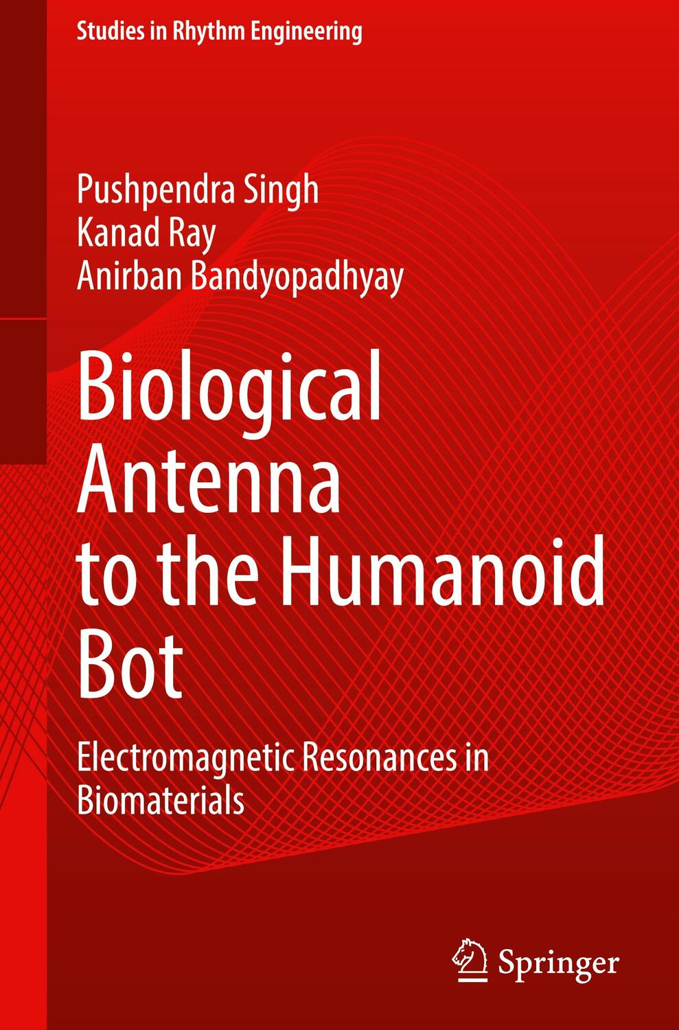 Cover: 9789811696763 | Biological Antenna to the Humanoid Bot | Pushpendra Singh (u. a.)