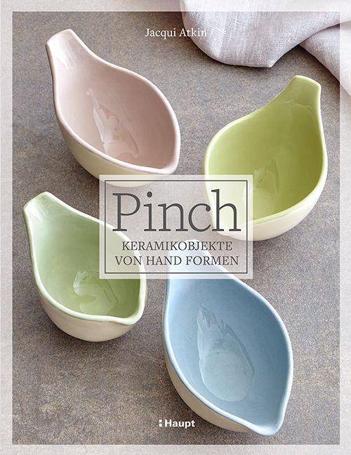 Cover: 9783258602516 | Pinch - Keramikobjekte von Hand formen | Jacqui Atkin | Buch | Deutsch