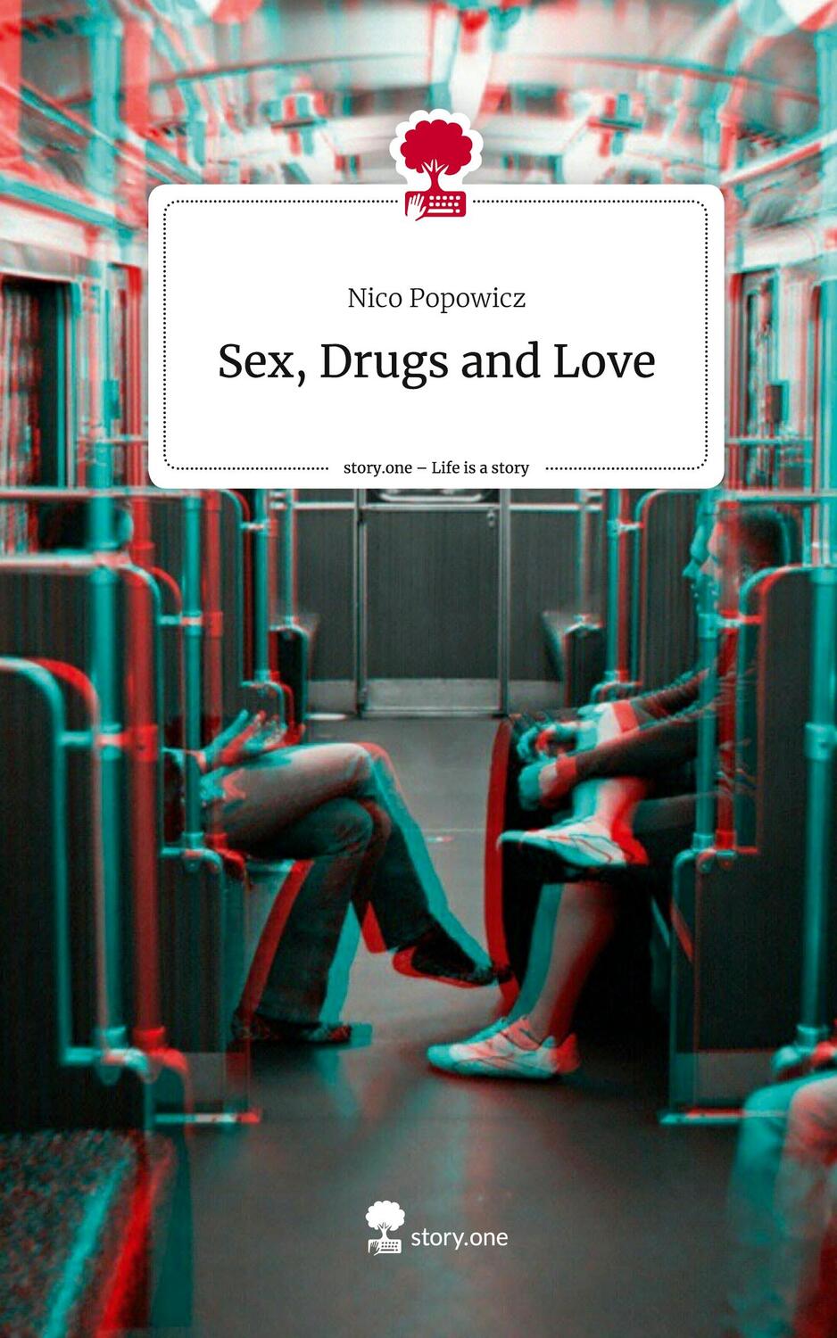 Cover: 9783710847653 | Sex, Drugs and Love. Life is a Story - story.one | Nico Popowicz