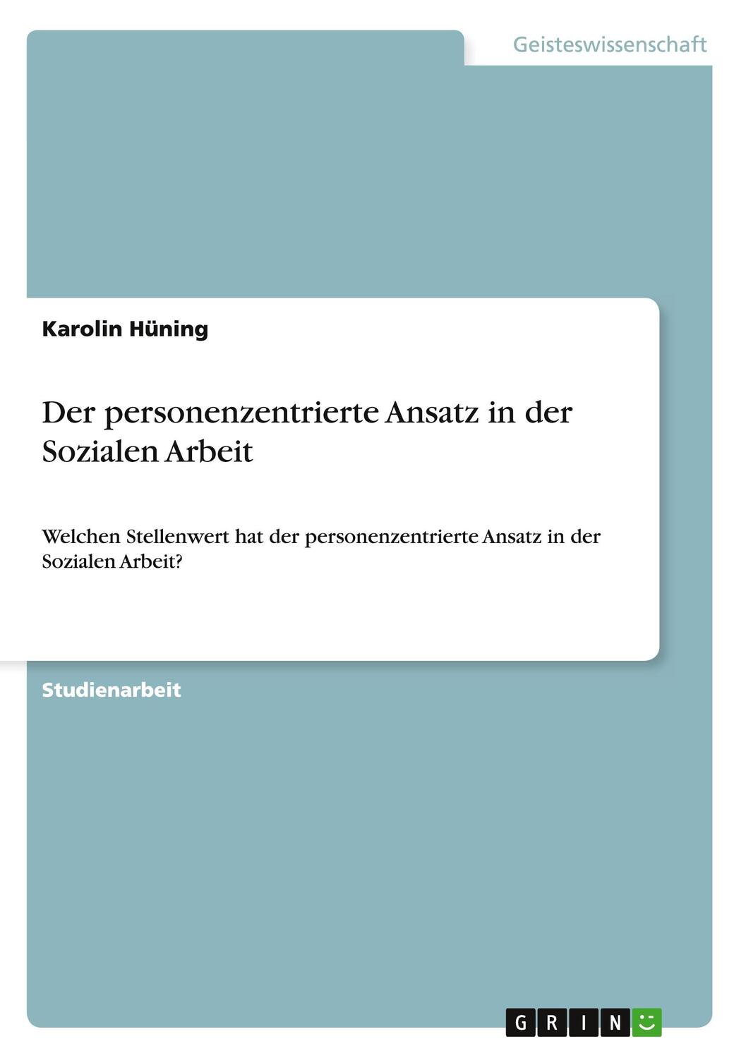 Cover: 9783656556602 | Der personenzentrierte Ansatz in der Sozialen Arbeit | Karolin Hüning