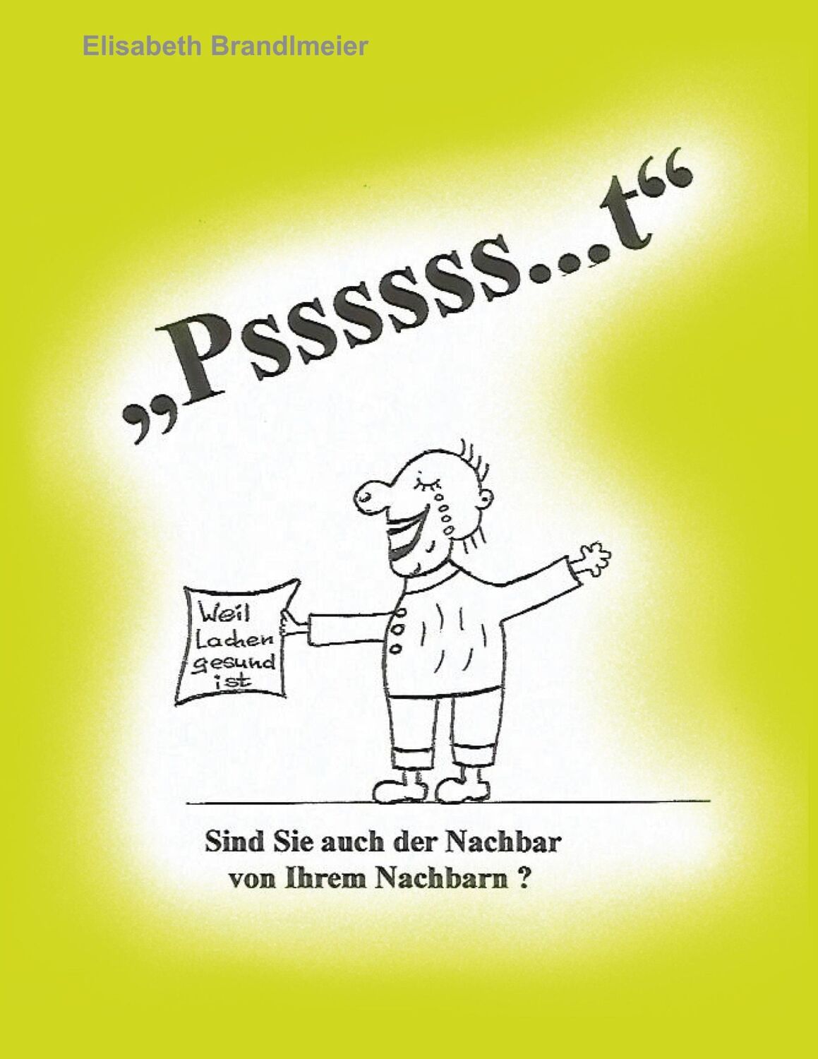 Cover: 9783752833546 | "Pssssss...t" | Sind Sie auch der Nachbar von Ihrem Nachbarn? | Buch