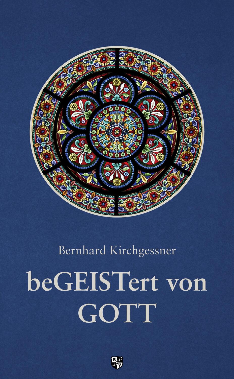 Cover: 9783810703781 | beGEISTert von Gott | Bernhard Kirchgessner | Taschenbuch | Deutsch
