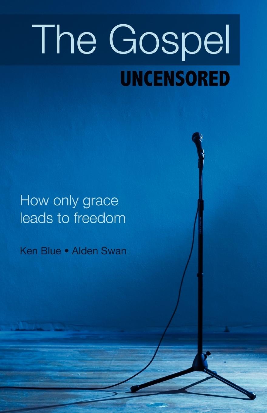 Cover: 9781449704544 | The Gospel Uncensored | How Only Grace Leads to Freedom | Blue (u. a.)