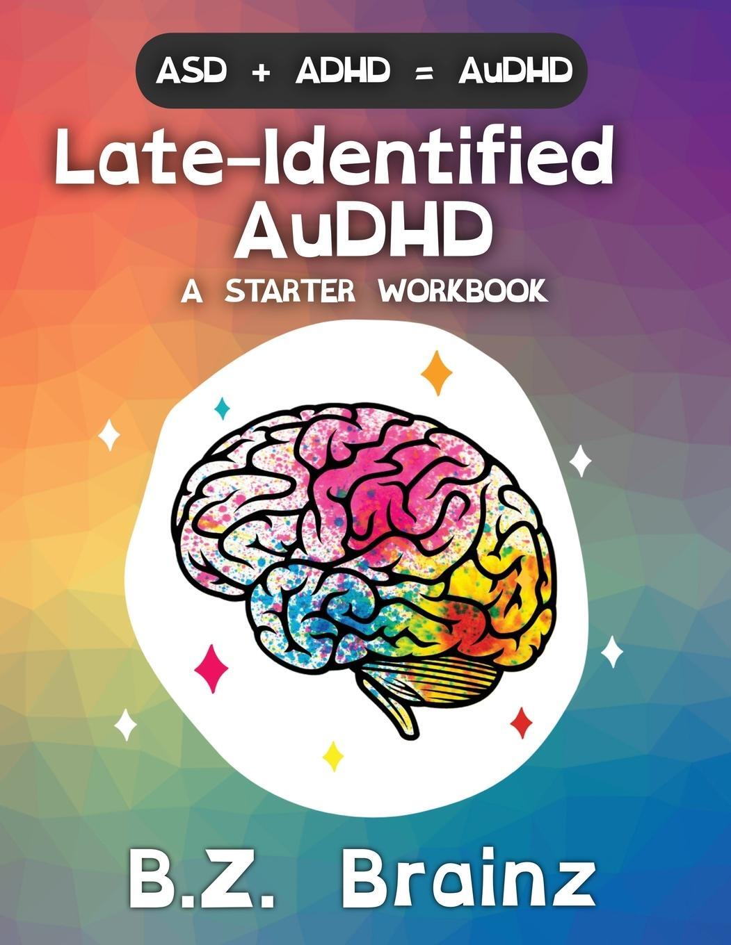 Cover: 9798987232040 | Late-Identified AuDHD | A Starter Workbook | B. Z. Brainz | Buch