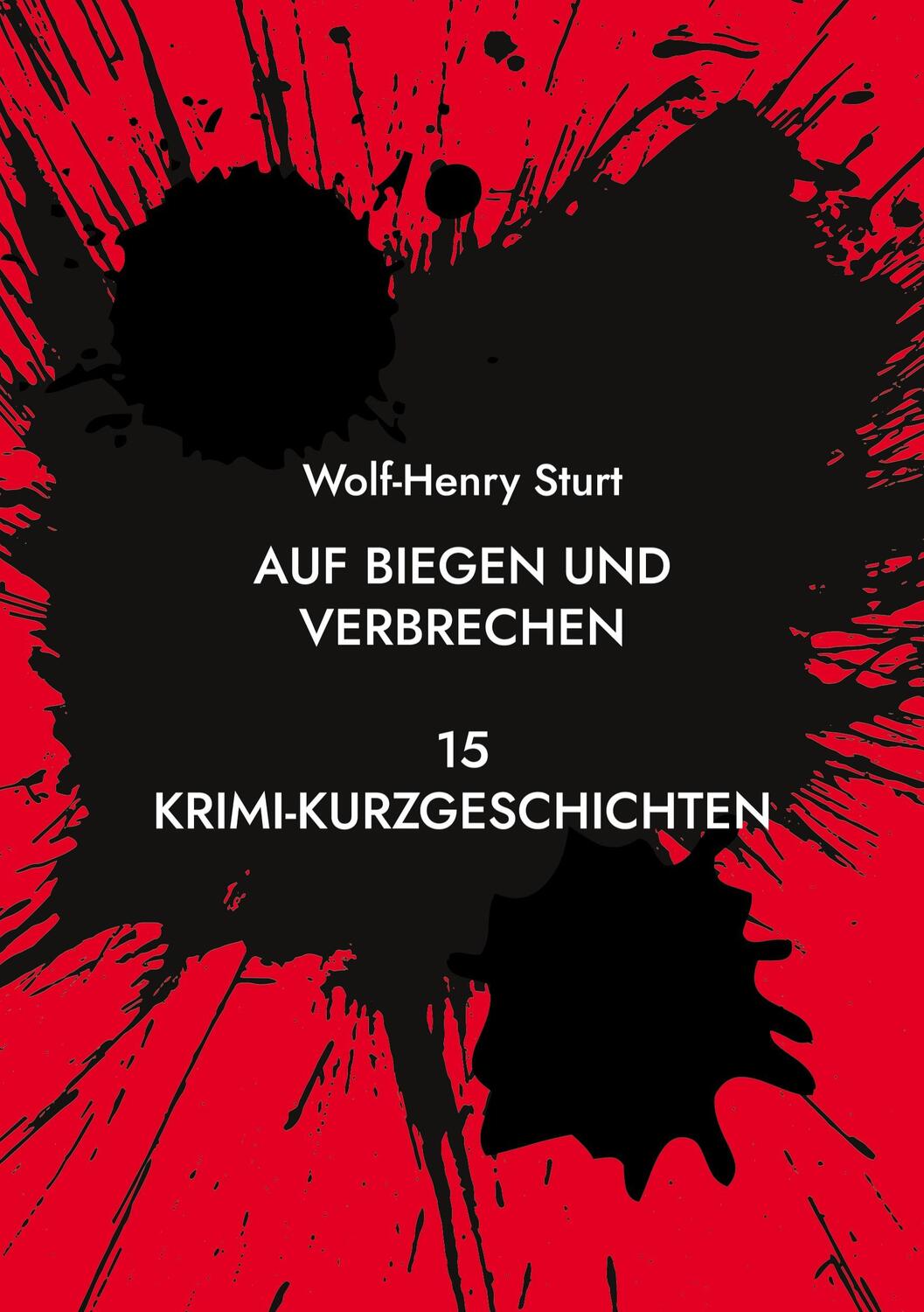 Cover: 9783734724596 | Auf Biegen und Verbrechen | 15 Krimi-Kurzgeschichten | Sturt | Buch