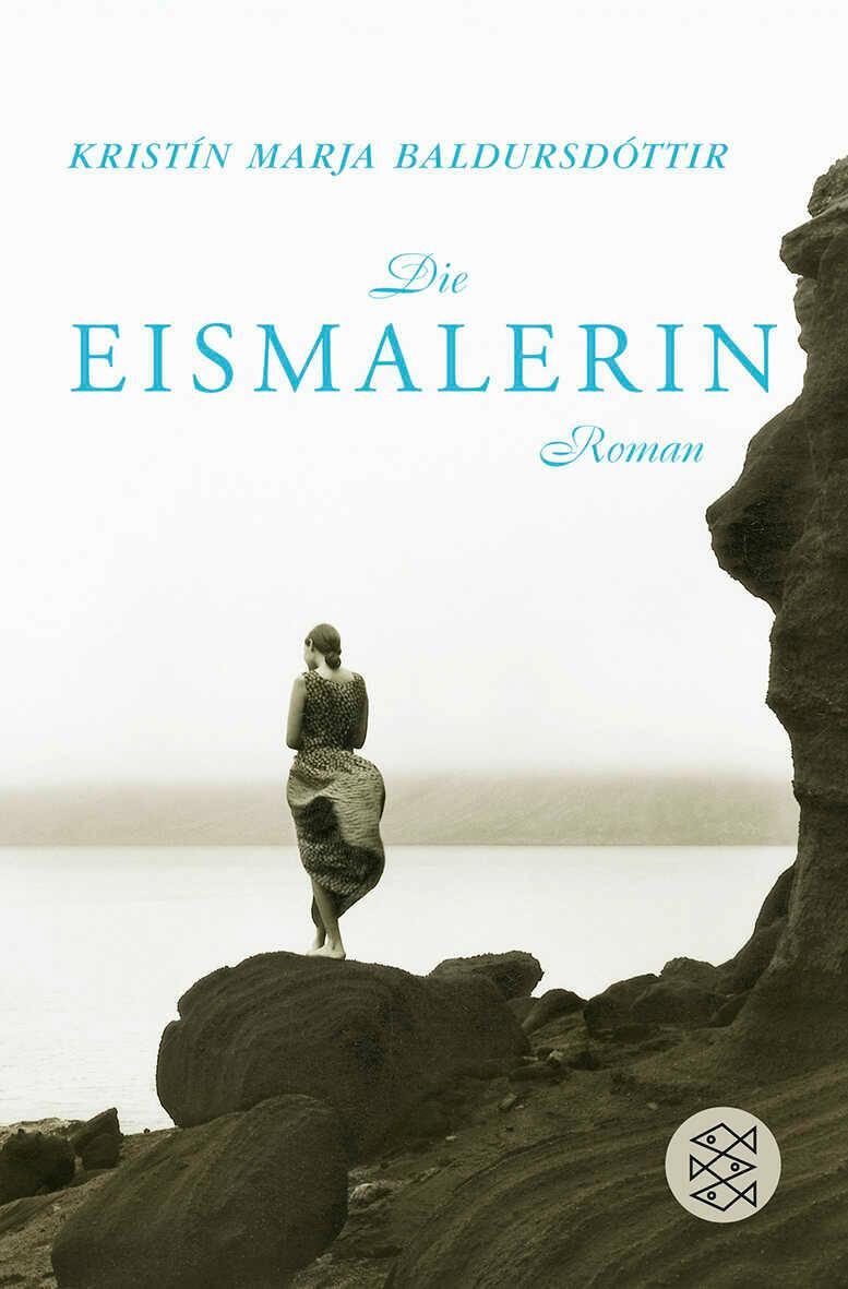 Cover: 9783596169320 | Die Eismalerin | Kristín Marja Baldursdóttir | Taschenbuch | 463 S.