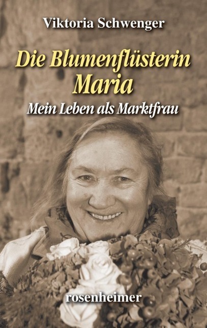 Cover: 9783475544378 | Die Blumenflüsterin Maria | Mein Leben als Marktfrau | Schwenger