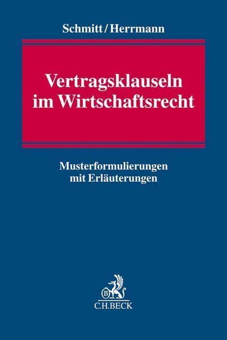 Cover: 9783406694493 | Vertragsklauseln im Wirtschaftsrecht | Christoph Schmitt (u. a.) | XX