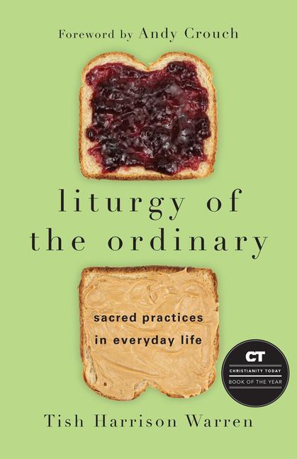 Cover: 9780830846788 | Liturgy of the Ordinary | Sacred Practices in Everyday Life | Warren