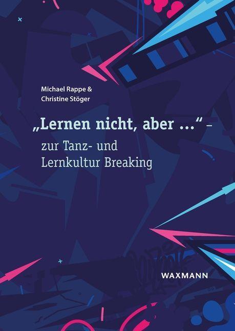 Cover: 9783830947769 | "Lernen nicht, aber ..." - zur Tanz- und Lernkultur Breaking | Buch