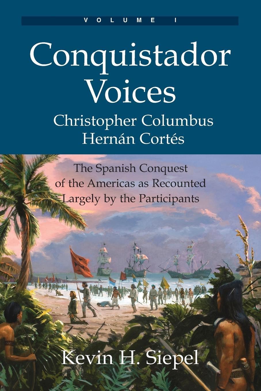 Cover: 9780978646622 | Conquistador Voices (vol I) | Kevin H. Siepel | Taschenbuch | Englisch