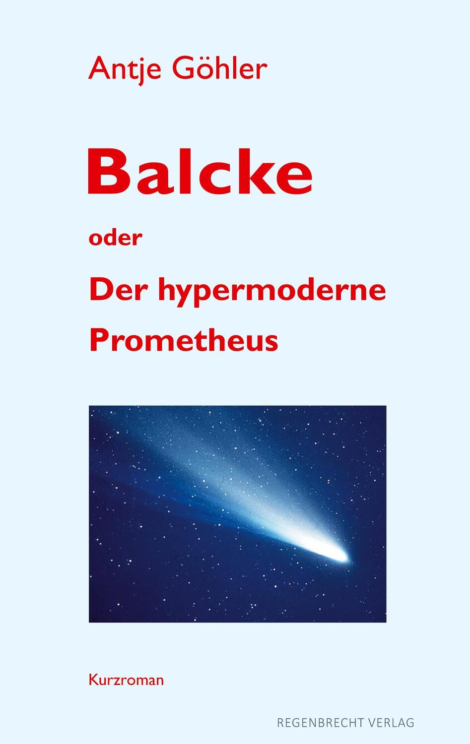 Cover: 9783943889628 | Balcke oder Der hypermoderne Prometheus | Antje Göhler | Taschenbuch