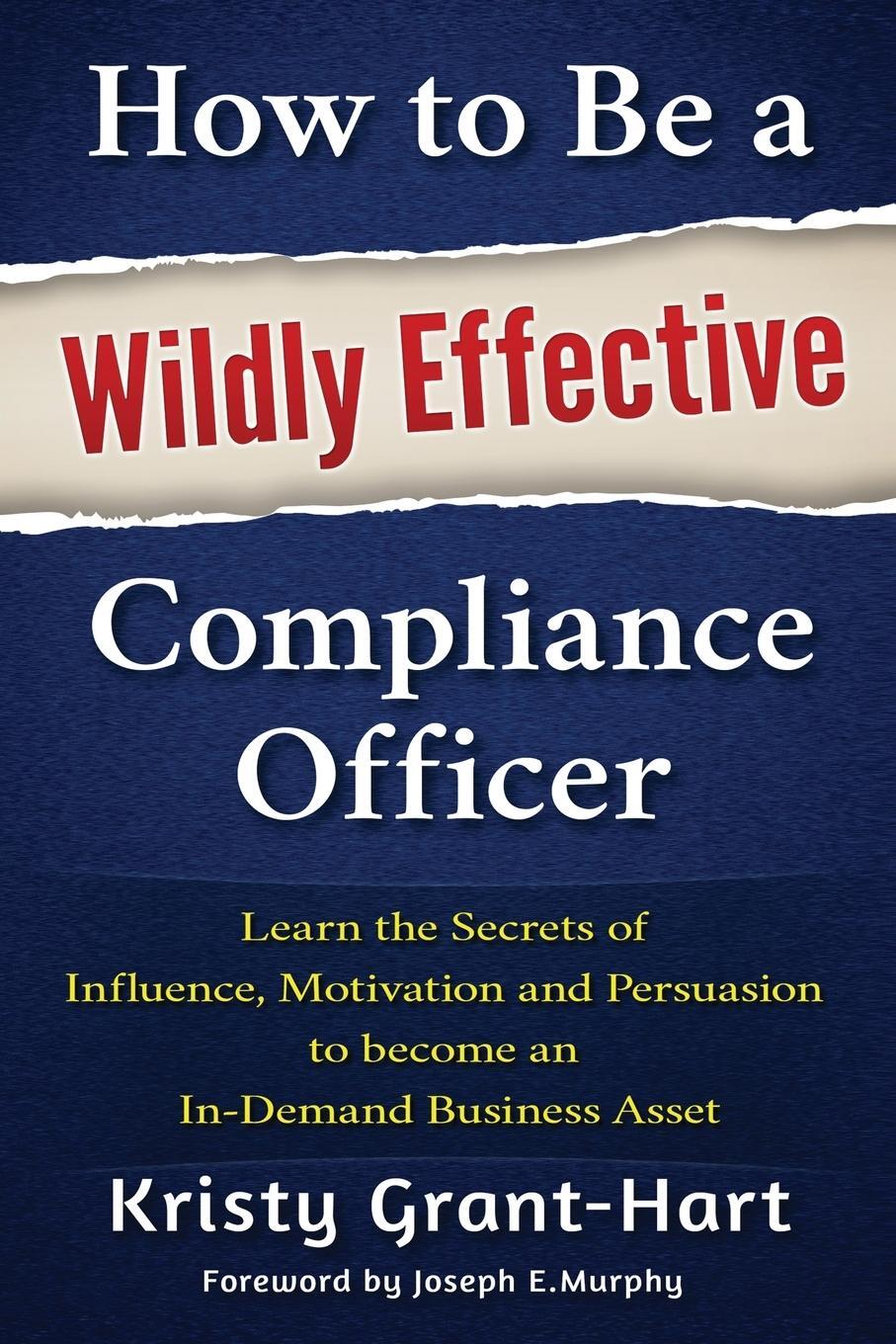 Cover: 9780993478802 | How to Be a Wildly Effective Compliance Officer | Kristy Grant-Hart