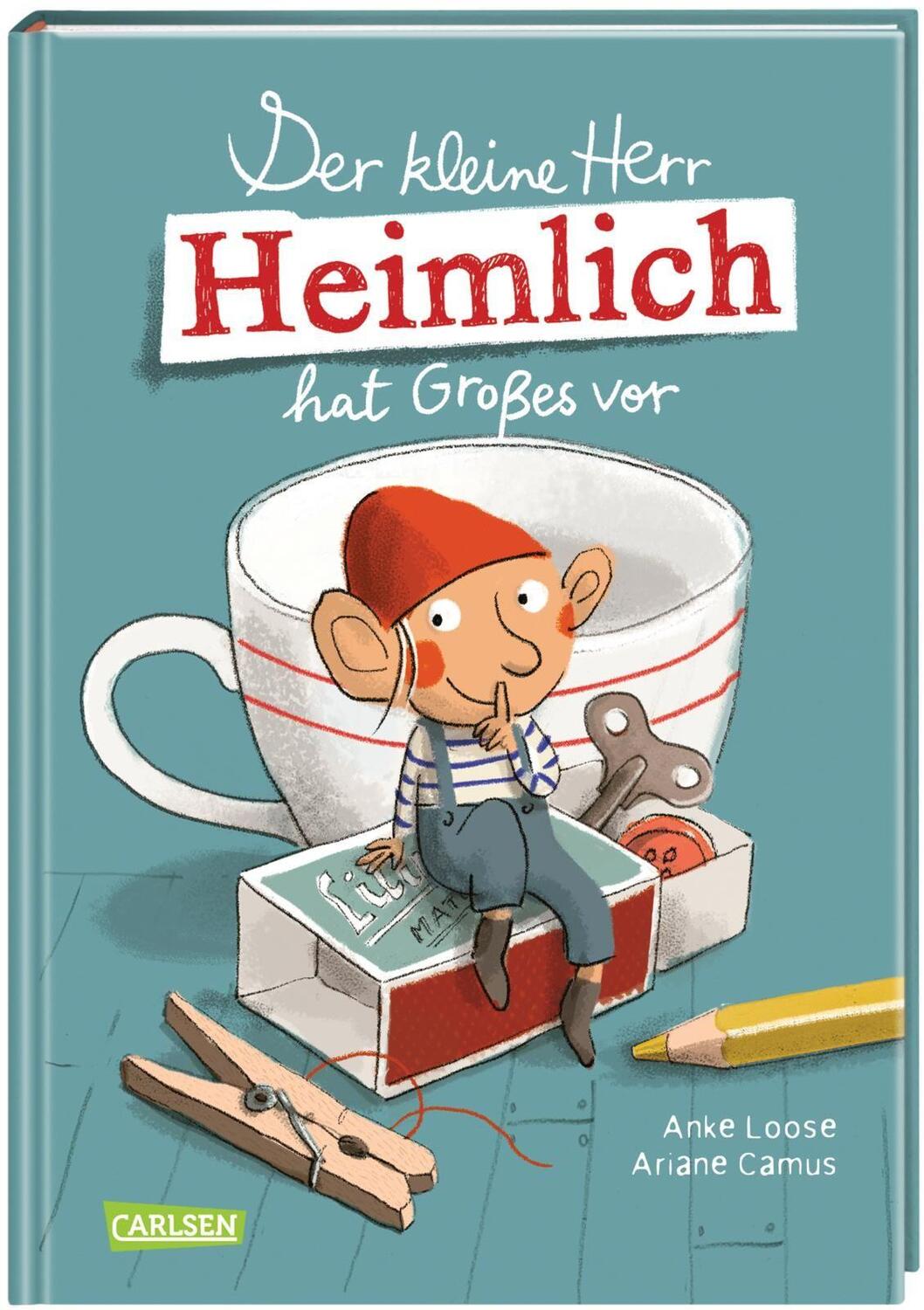 Cover: 9783551518620 | Der kleine Herr Heimlich hat Großes vor | Anke Loose | Buch | 160 S.